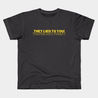 Funny Quote - They Lied to You! You're Not Funny - But You Are! Kids T-Shirt